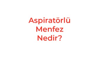 Aspiratörlü Menfez Nedir?