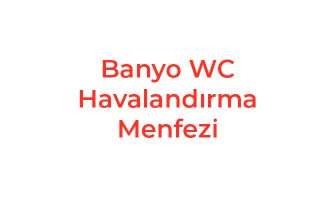 Banyo WC Havalandırma Menfezi