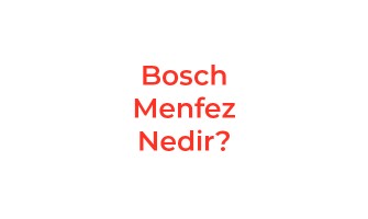 Bosch Menfez Nedir?
