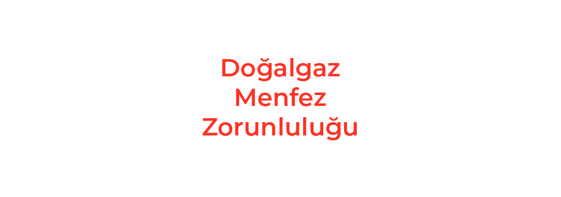 Doğalgaz Menfez Zorunluluğu