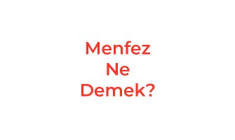 Menfez Ne Demek?